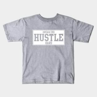 DREAM BIG - HUSTLE HARD Kids T-Shirt